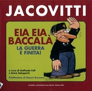 Benito Jacovitti, a cura di Goffredo Fofi e Anna SalepicchiEia Eia Baccal -  la guerra  finita