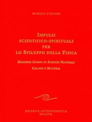 Rudolf SteinerImpulsi scientifico - spirituali per lo sviluppo della fisica vol.2