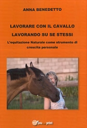 Anna BenedettoLavorare con il cavallo lavorando su se stessi