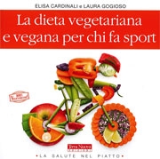Elisa Cardinali, Laura GogiosoLa dieta vegetariana e vegana per chi fa sport