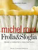 Michel Roux - Frolla & Sfoglia. Teoria e pratica dell'impasto