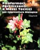 Roberto Stefani, Antonio Santi - Fitofarmaci, fertilizzanti e mezzi tecnici per l'agricoltura biologica