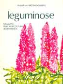 Almar Von Wistinghausen - Leguminose. Un'aiuto per l'agricoltura biodinamica
