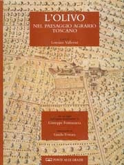 a cura di Lorenzo Vallerini L'olivo nel paesaggio agrario toscano immagine non disponibile