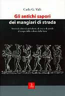 Carlo G. Valli - Gli antichi sapori dei mangiari di strada