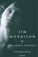 Stephen Davis - Jim Morrison vita, morte, leggenda