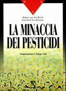 R.van den Bosch,Jean-Paul Aeschlimann - La minaccia dei pesticidi