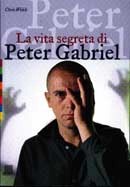 Chris Welch - La vita segreta di Peter Gabriel