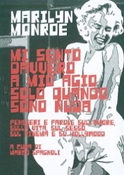 a cura di Marco Spagnoli - Marylin Monroe - Mi sento veramente a mio agio solo quando sono nuda