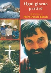 A.A.V.V. Ogni giorno partirò - testimonianze su Padre Daniele Badiali immagine non disponibile