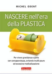 Michel Odent - Nascere nell'era della plastica