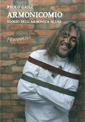 Paolo Ganz - Armonicomio - elogio dell'armonica blues