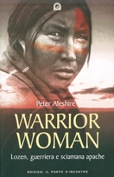 Peter Aleshire Warrior woman - Lozen, guerriera e sciamana apache immagine non disponibile