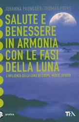 Johanna Paungger, Thomas Poppe Salute e benessere in armonia con le fasi della luna immagine non disponibile