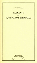 Ruggero Ubertalli Ruggero Ubertalli - Elementi di equitazione naturale immagine non disponibile