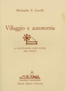 Mohandas K. Gandhi Villaggio e Autonomia. La nonviolenza come potere del popolo immagine non disponibile