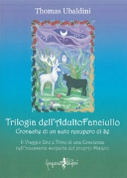 Thomas Ubaldini - Trilogia dell'adulto fanciullo - cronache di un auto recupero di sé