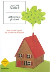 Giuseppe Barbera - Abbracciare gli alberi