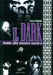 Galletta Ivano - Il dark. Guida alla musica oscura