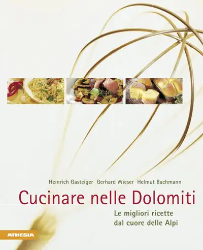 Helmut Bachmann, Heinrich Gasteiger, Gerhard Wieser - Cucinare nelle Dolomiti