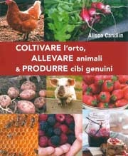 Alison Candlin Coltivare l'orto, allevare animali & produrre cibi genuini immagine non disponibile