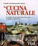 Claude Aubert, Emmanuelle Aubert - La cucina naturale