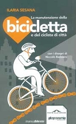 Ilaria Sesana La manutenzione della bicicletta e del ciclista di città immagine non disponibile