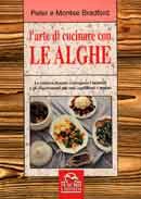 Peter e Montse Bradford - L'arte di cucinare le alghe