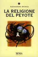 Alessandra Sforza La religione del Peyote immagine non disponibile