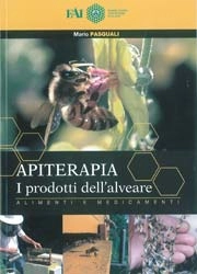 Mario Pasquali - Apiterapia. I prodotti dell'alveare. Alimenti e medicamenti