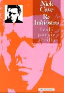 Nick Cave - Nick Cave Re inkiostro I. Testi e poesie scritte