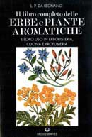 L.P. Da Legnano - Il libro completo delle erbe e piante aromatiche. Il loro uso in erboristeria, cucina e profumeria