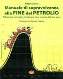 Albert K.Bates - Manuale di sopravvivenza alla FINE del PETROLIO 
