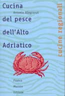 Antonio Allegranzi - Cucina del pesce dell'alto Adriatico