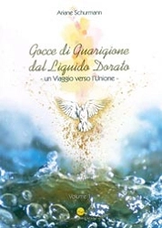 Ariane Schurmann Gocce di guarigione dal liquido dorato - un viaggio verso l'unione immagine non disponibile