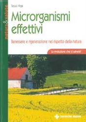 Teruo Higa - Microrganismi effettivi. Benessere e rigenerazione nel rispetto della natura