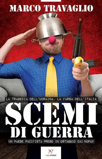 Marco Travaglio Scemi di guerra. La tragedia dell’Ucraina, la farsa dell’Italia.  immagine non disponibile