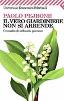 Paolo Pejrone -  Il vero giardiniere non si arrende. Cronache di ordinaria pazienz
