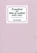 a cura di Giuliano Dalla Libera - Il quaderno dei dolci al cucchiaio 