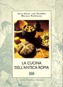 Hans Peter von Peschke,Werner Feldmann - La cucina dell'Antica Roma