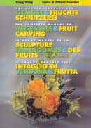 Xian Wang, Louise & Othmar Fassbind - The Complete Manual to Fruit and Vegetable Carving