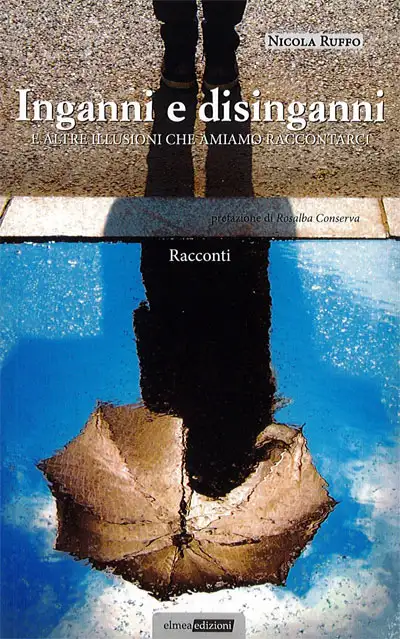 Nicola Ruffo Inganni e disinganni e altre illusioni che amiamo raccontarci immagine non disponibile