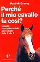 Paul McGreevy Perchè il mio cavallo fa così ? immagine non disponibile