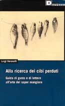 Luigi Veronelli - Alla ricerca dei cibi perduti