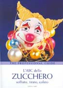 Stefano Laghi - L'ABC dello zucchero soffiato, tirato, colato