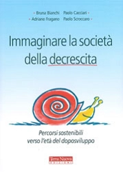 Bruna Bianchi, Paolo Cacciari, Adriano Fragano, Paolo Scroccaro Immaginare la società della decrescita immagine non disponibile
