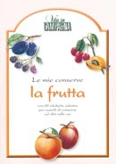 A.A.V.V. - Le mie conserve - la frutta