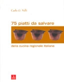 Carlo G. Valli - 75 Piatti da salvare 