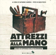 a cura di Saturno Carnoli, Foto di Enzo Pezzi - Attrezzi alla mano