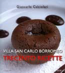 Giancarlo Calciolari - Trecento ricette della Villa San Carlo Borromeo